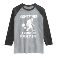 Bigfoot Bathroom Humor Raglan Shirt Sometimes I Just Be Fartin