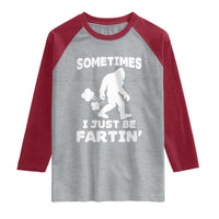 Bigfoot Bathroom Humor Raglan Shirt Sometimes I Just Be Fartin