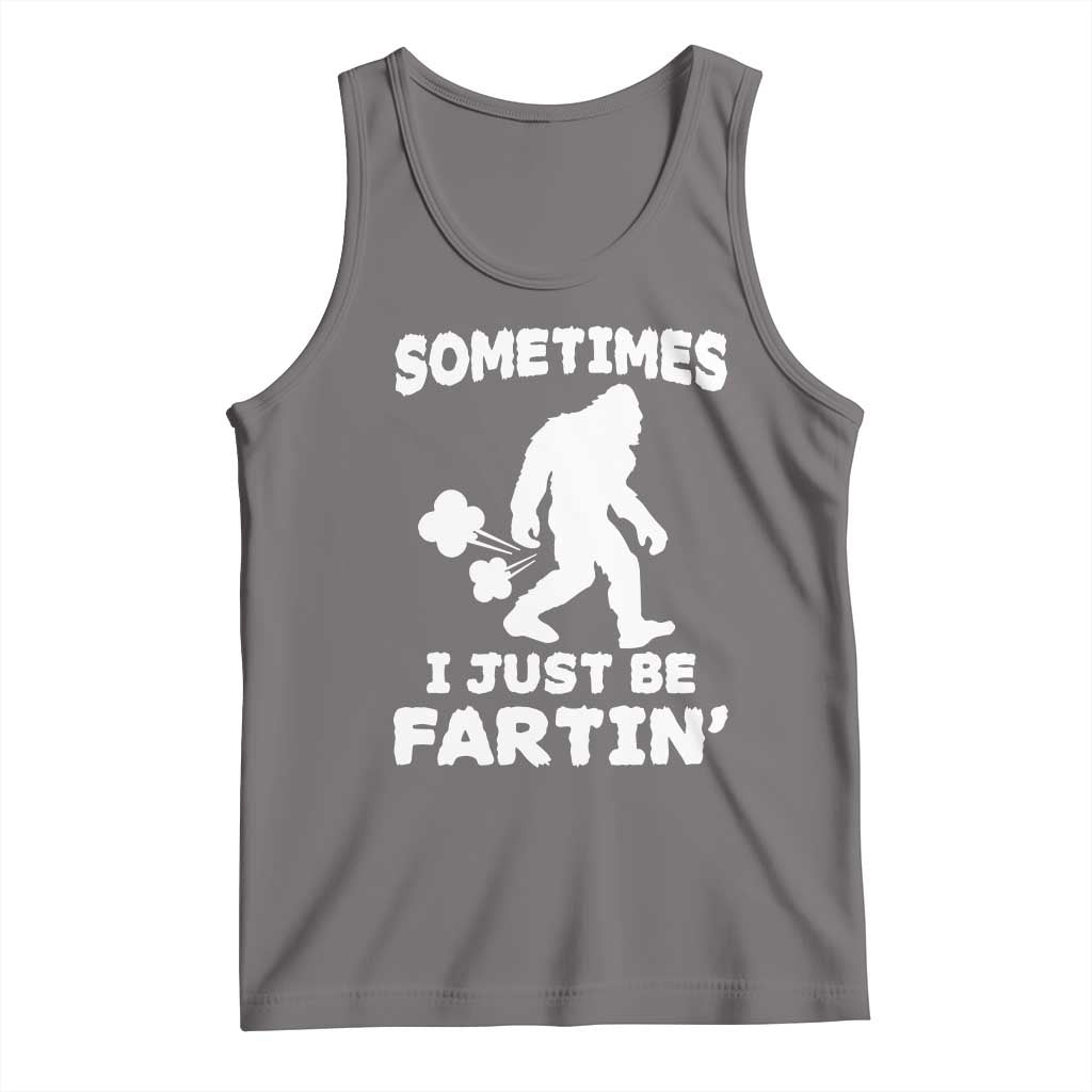 Bigfoot Bathroom Humor Tank Top Sometimes I Just Be Fartin