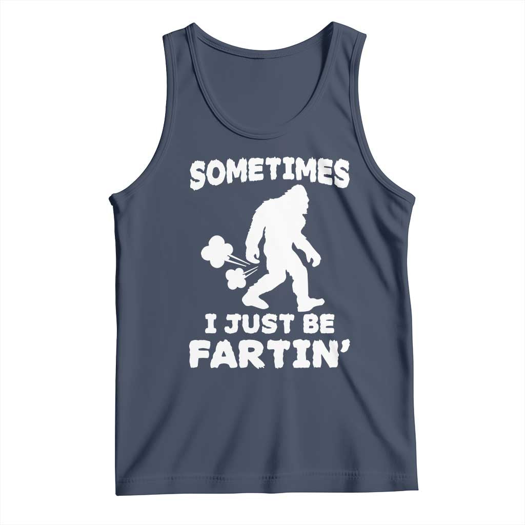 Bigfoot Bathroom Humor Tank Top Sometimes I Just Be Fartin