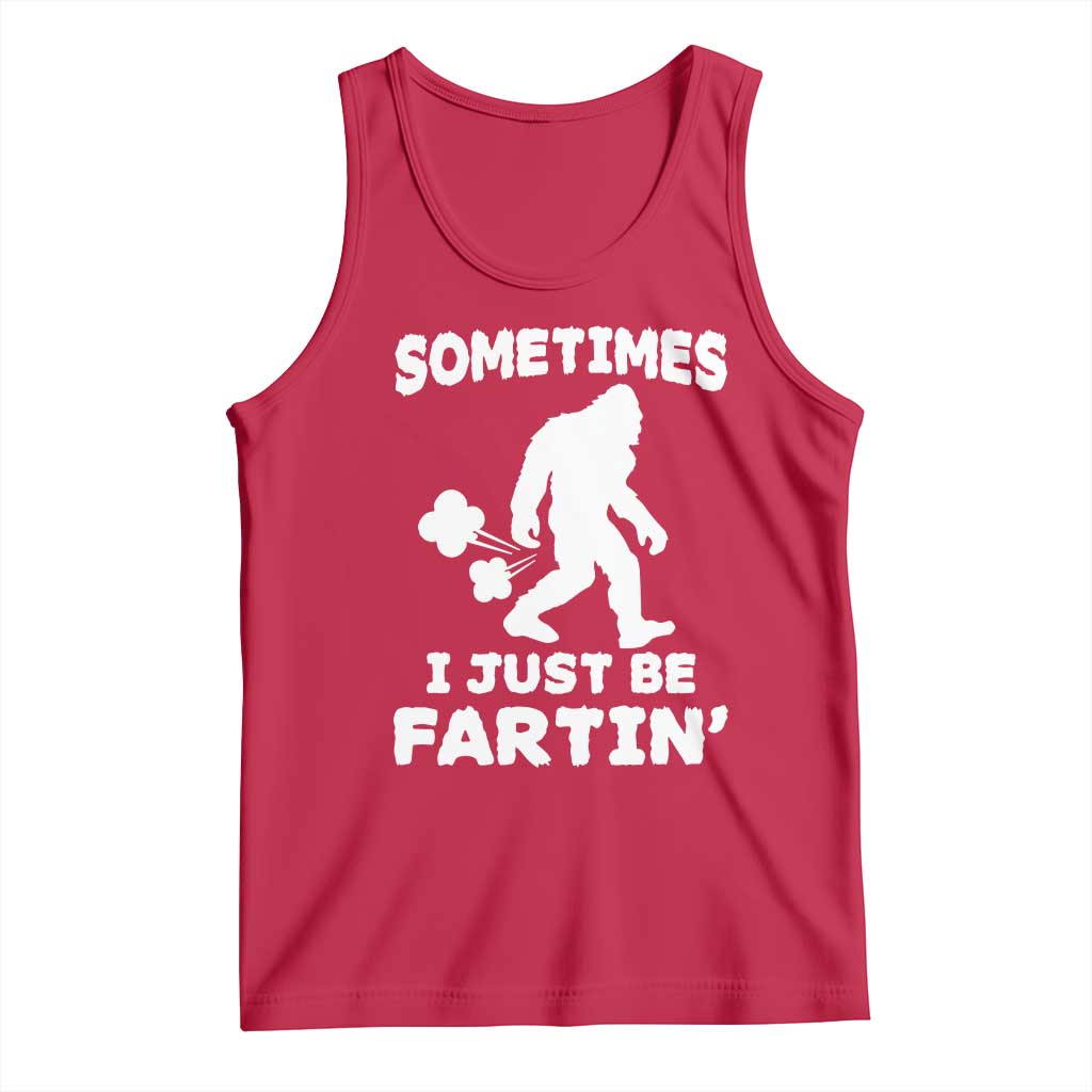 Bigfoot Bathroom Humor Tank Top Sometimes I Just Be Fartin