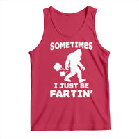 Bigfoot Bathroom Humor Tank Top Sometimes I Just Be Fartin