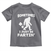Bigfoot Bathroom Humor Toddler T Shirt Sometimes I Just Be Fartin