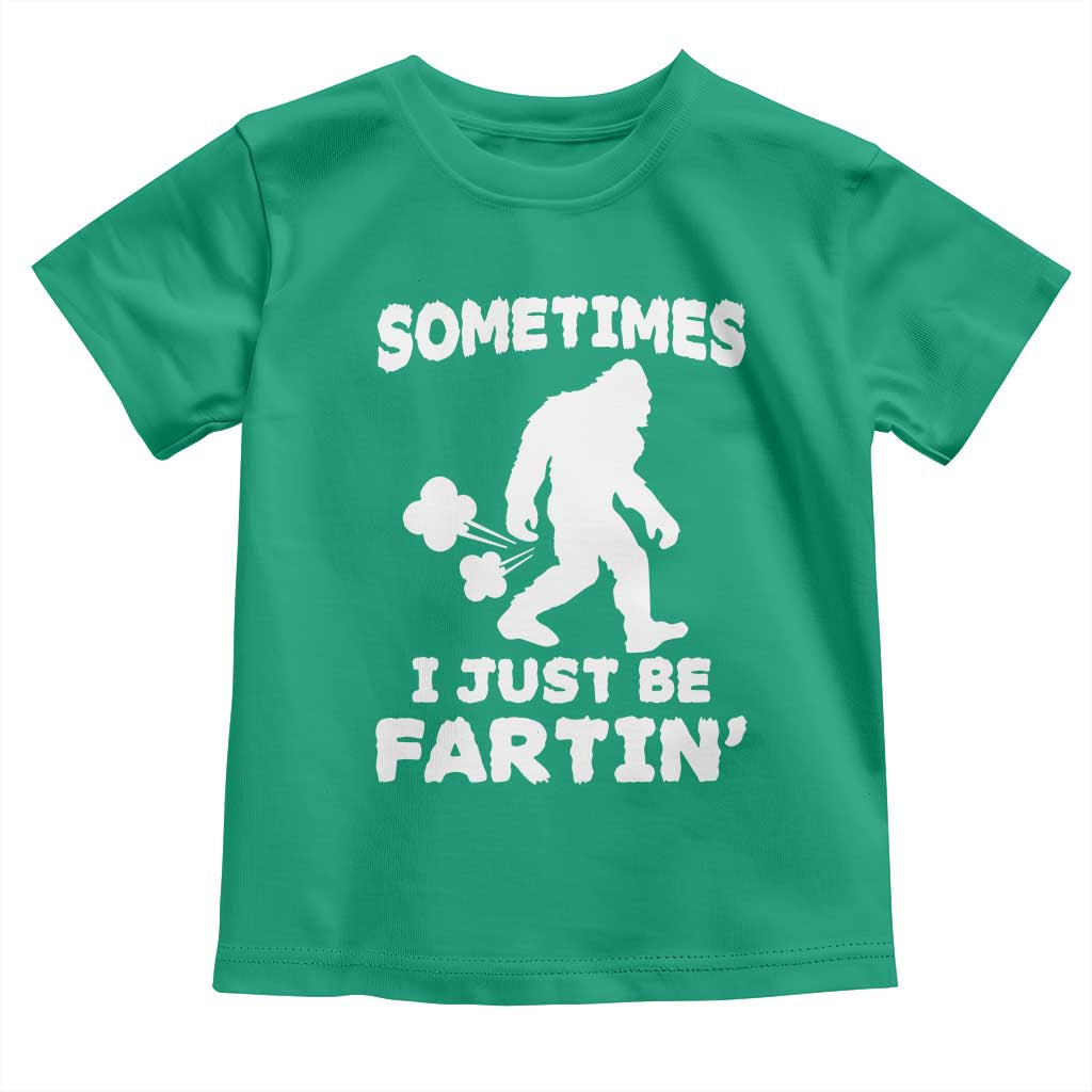 Bigfoot Bathroom Humor Toddler T Shirt Sometimes I Just Be Fartin