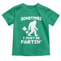Bigfoot Bathroom Humor Toddler T Shirt Sometimes I Just Be Fartin