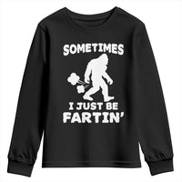 Bigfoot Bathroom Humor Youth Sweatshirt Sometimes I Just Be Fartin