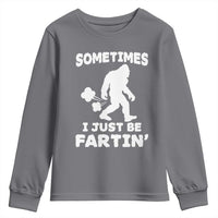 Bigfoot Bathroom Humor Youth Sweatshirt Sometimes I Just Be Fartin