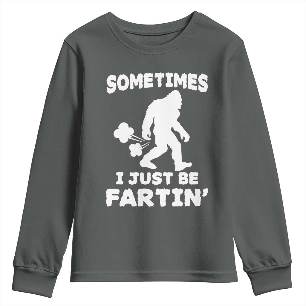 Bigfoot Bathroom Humor Youth Sweatshirt Sometimes I Just Be Fartin