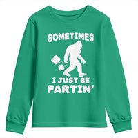 Bigfoot Bathroom Humor Youth Sweatshirt Sometimes I Just Be Fartin