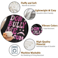 Funny Adult Humor Throw Blanket Do Not Bully Me I Will Cum