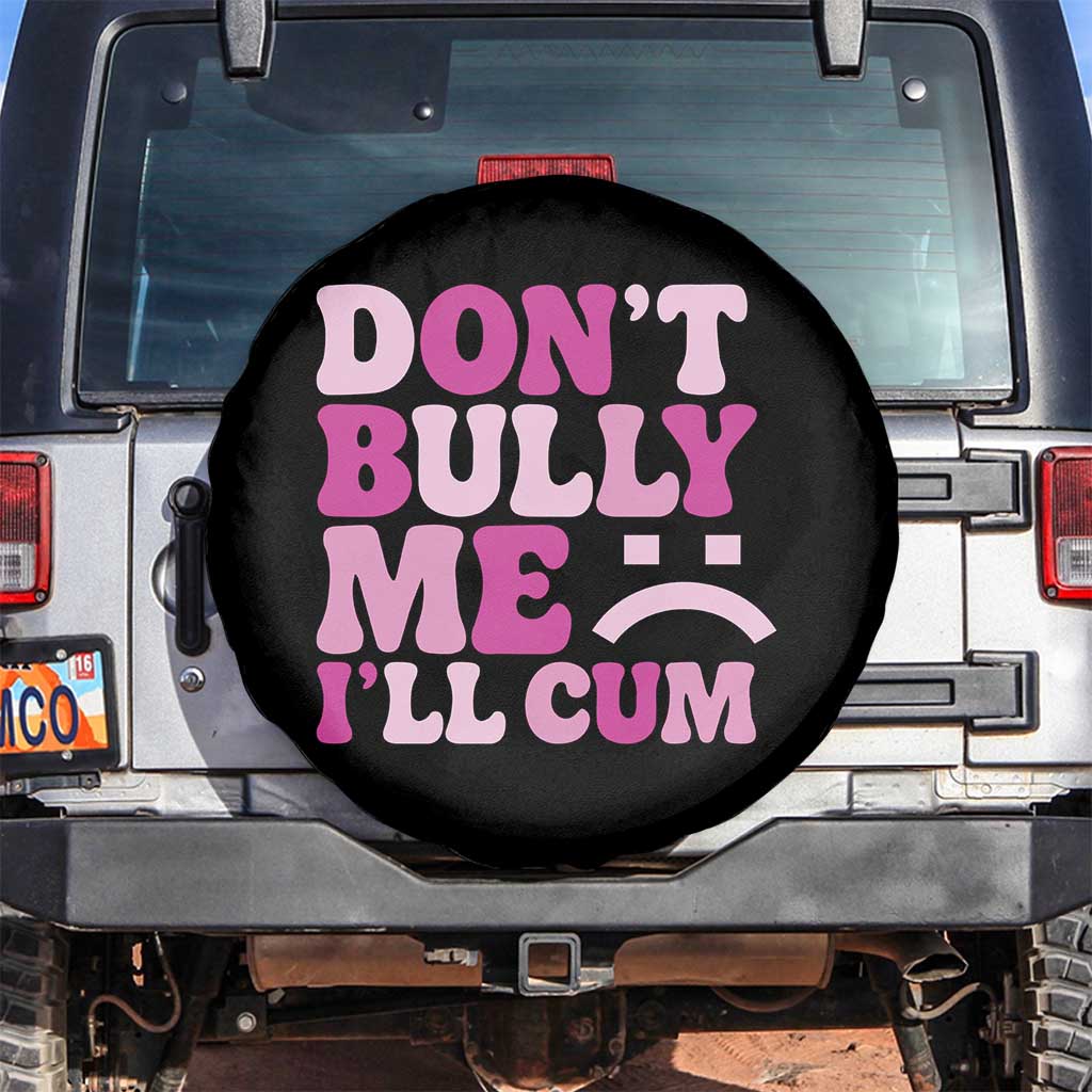 Funny Adult Humor Spare Tire Cover Do Not Bully Me I Will Cum