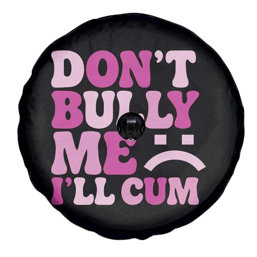Funny Adult Humor Spare Tire Cover Do Not Bully Me I Will Cum