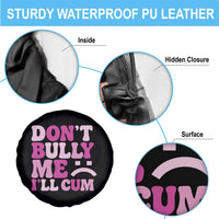 Funny Adult Humor Spare Tire Cover Do Not Bully Me I Will Cum