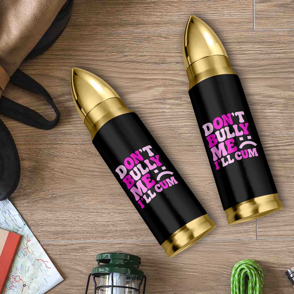 Funny Adult Humor Bullet Tumbler Do Not Bully Me I Will Cum