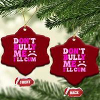 Funny Adult Humor Ceramic Ornament Do Not Bully Me I Will Cum