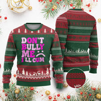 Funny Adult Humor Ugly Christmas Sweater Do Not Bully Me I Will Cum