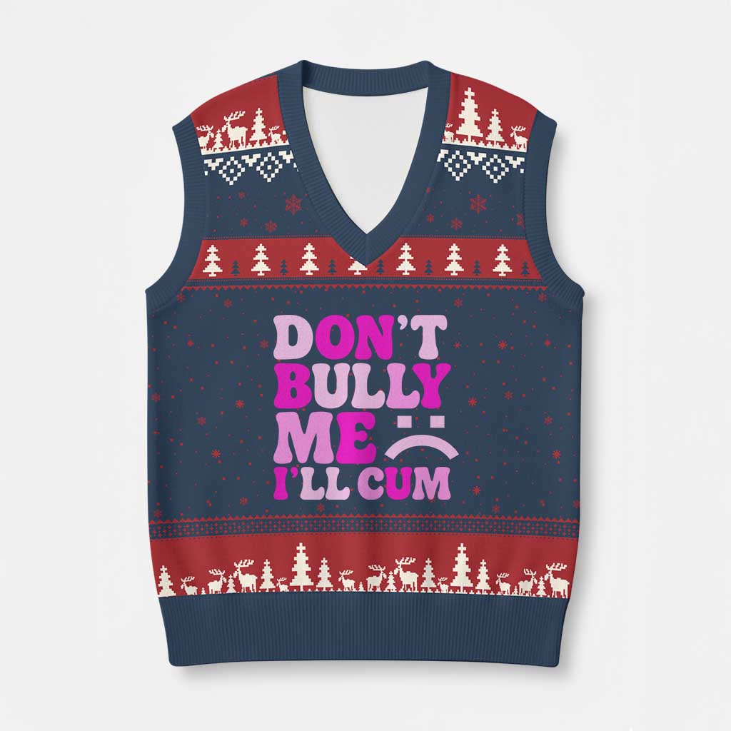 Funny Adult Humor V-Neck Knit Sweater Vest Do Not Bully Me I Will Cum