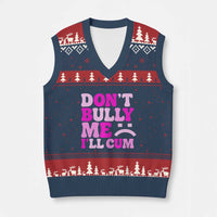 Funny Adult Humor V-Neck Knit Sweater Vest Do Not Bully Me I Will Cum
