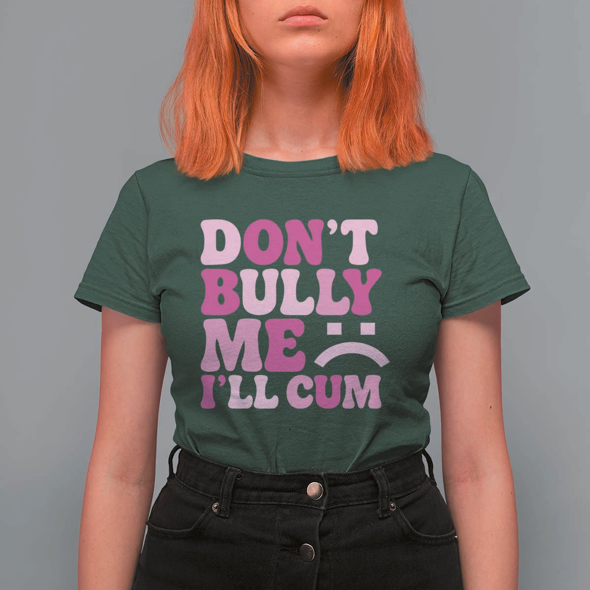 Funny Adult Humor T Shirt For Women Do Not Bully Me I Will Cum