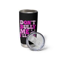 Funny Adult Humor Tumbler Cup Do Not Bully Me I Will Cum