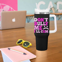 Funny Adult Humor Tumbler With Handle Do Not Bully Me I Will Cum