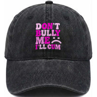Funny Adult Humor Washed Cotton Baseball Cap Do Not Bully Me I Will Cum