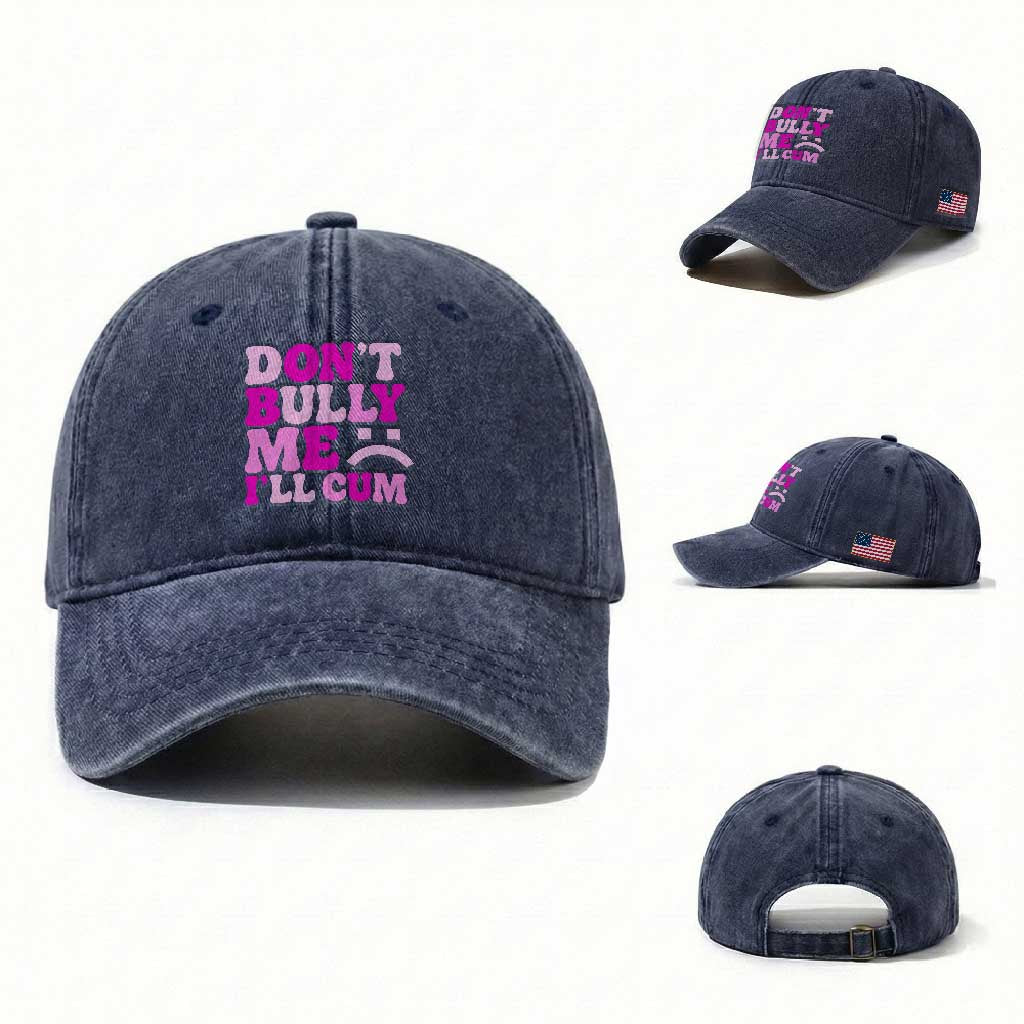 Funny Adult Humor Washed Cotton Baseball Cap Do Not Bully Me I Will Cum