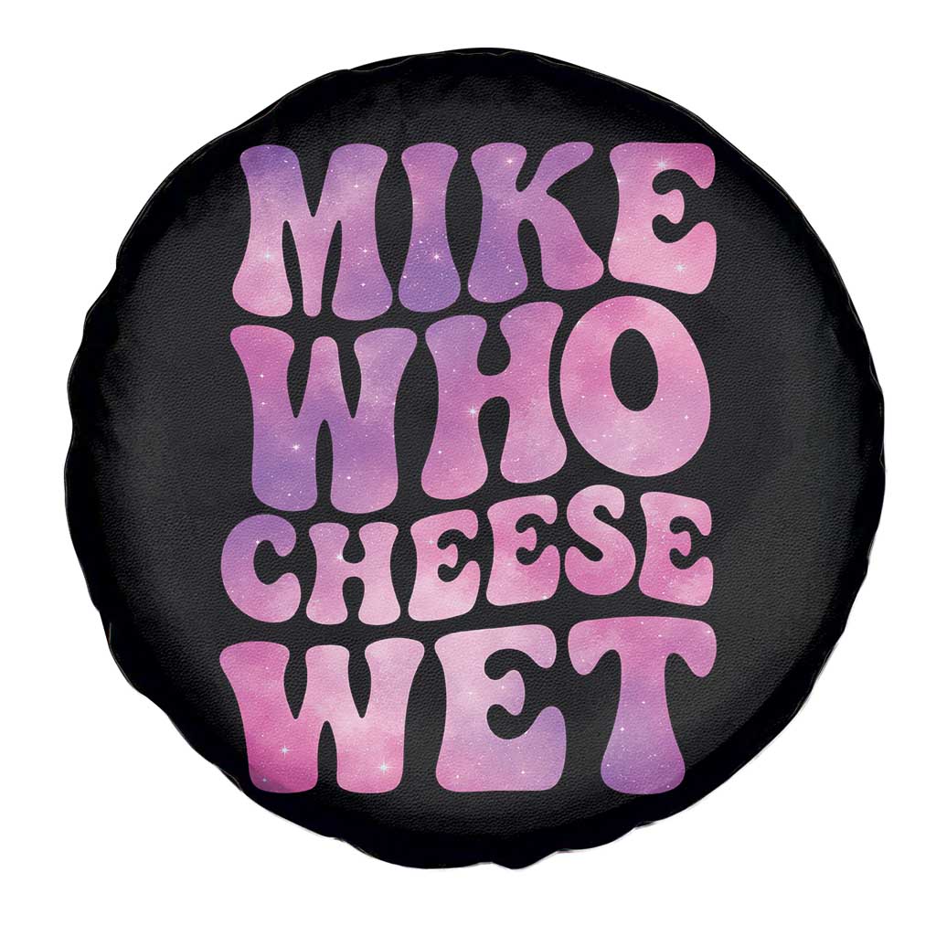 Funny Adult Humor Spare Tire Cover Mike Who Cheese Wet