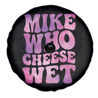 Funny Adult Humor Spare Tire Cover Mike Who Cheese Wet