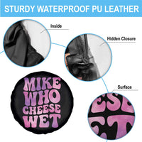 Funny Adult Humor Spare Tire Cover Mike Who Cheese Wet