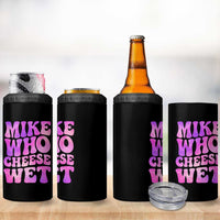 Funny Adult Humor 4 in 1 Can Cooler Tumbler Mike Who Cheese Wet
