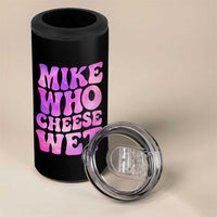Funny Adult Humor 4 in 1 Can Cooler Tumbler Mike Who Cheese Wet