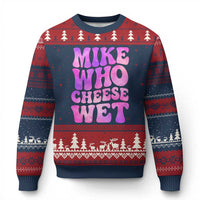 Funny Adult Humor Ugly Christmas Sweater Mike Who Cheese Wet