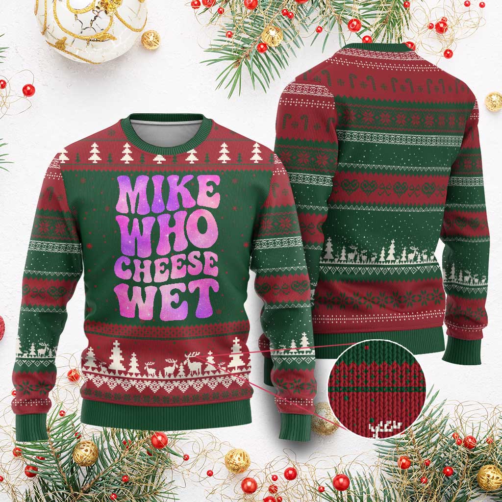 Funny Adult Humor Ugly Christmas Sweater Mike Who Cheese Wet