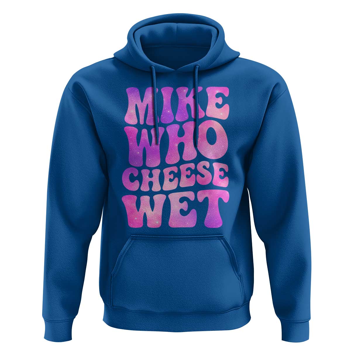 Funny Adult Humor Hoodie Mike Who Cheese Wet