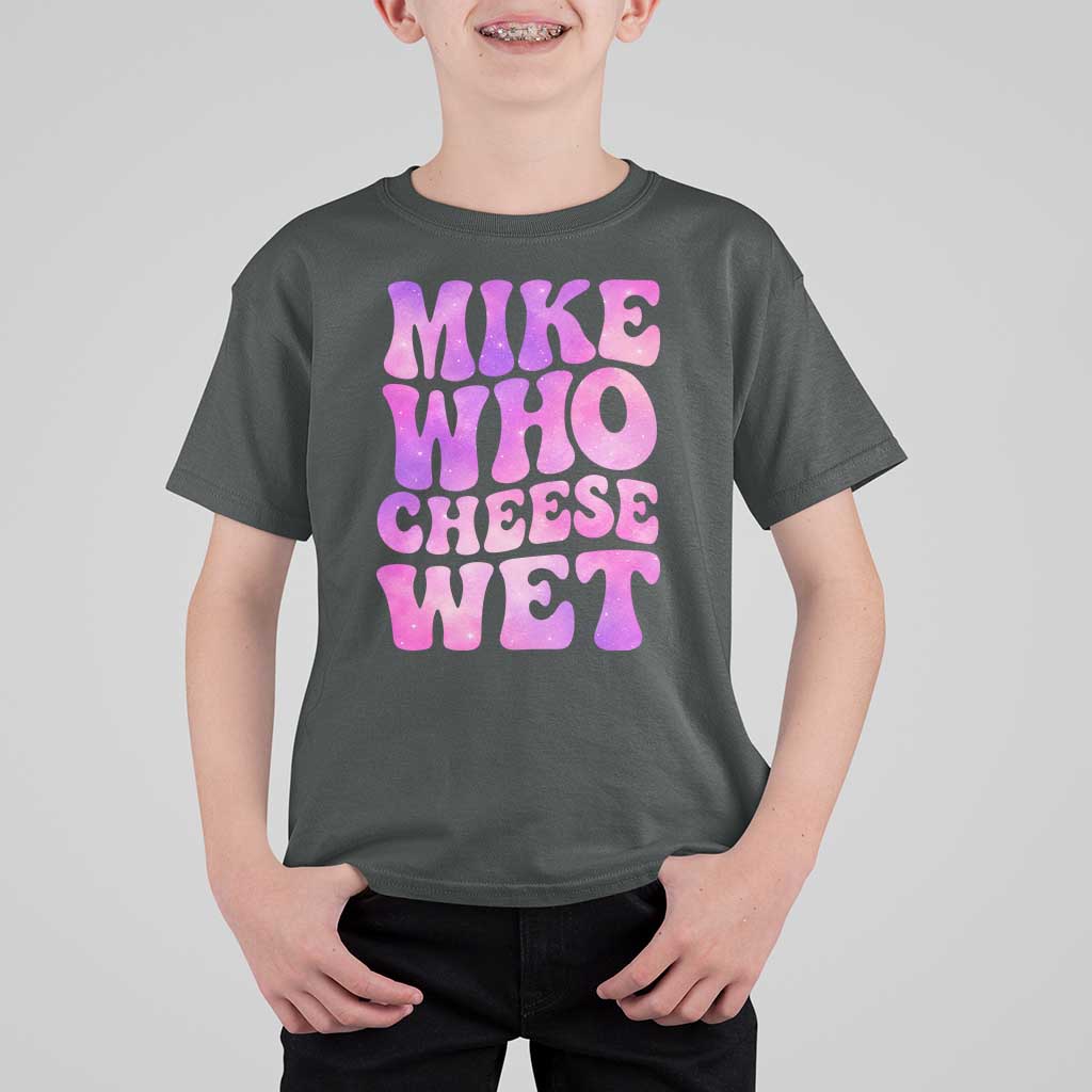 Funny Adult Humor T Shirt For Kid Mike Who Cheese Wet