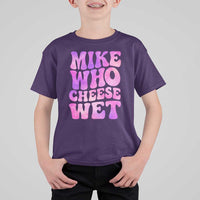 Funny Adult Humor T Shirt For Kid Mike Who Cheese Wet