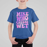 Funny Adult Humor T Shirt For Kid Mike Who Cheese Wet