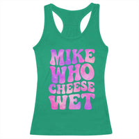 Funny Adult Humor Racerback Tank Top Mike Who Cheese Wet