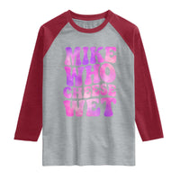 Funny Adult Humor Raglan Shirt Mike Who Cheese Wet