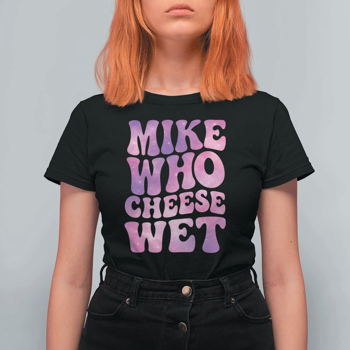 Funny Adult Humor T Shirt For Women Mike Who Cheese Wet