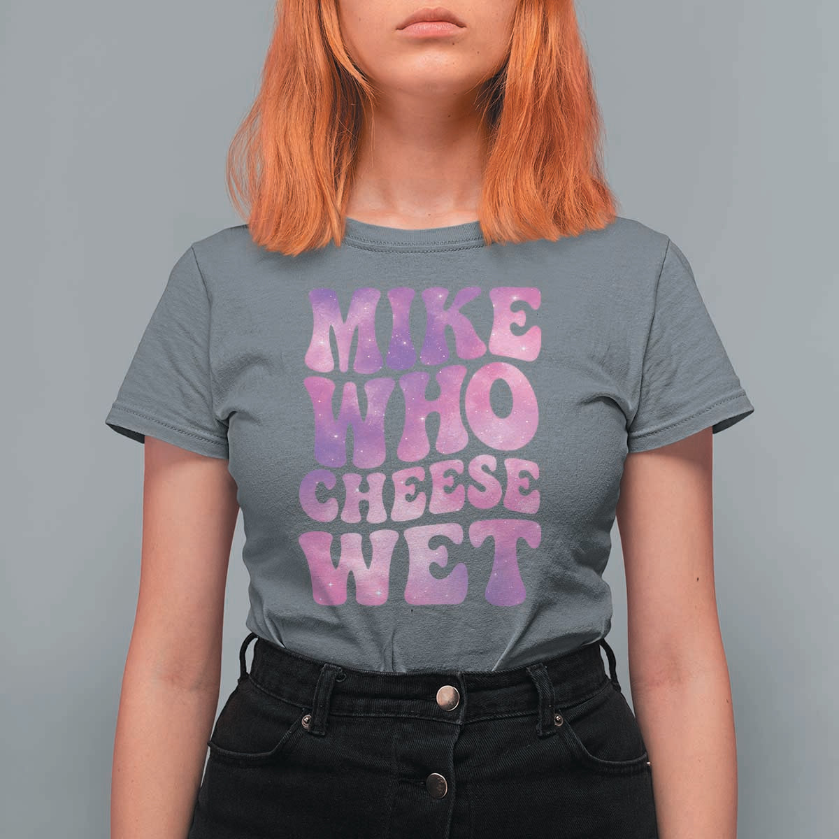 Funny Adult Humor T Shirt For Women Mike Who Cheese Wet