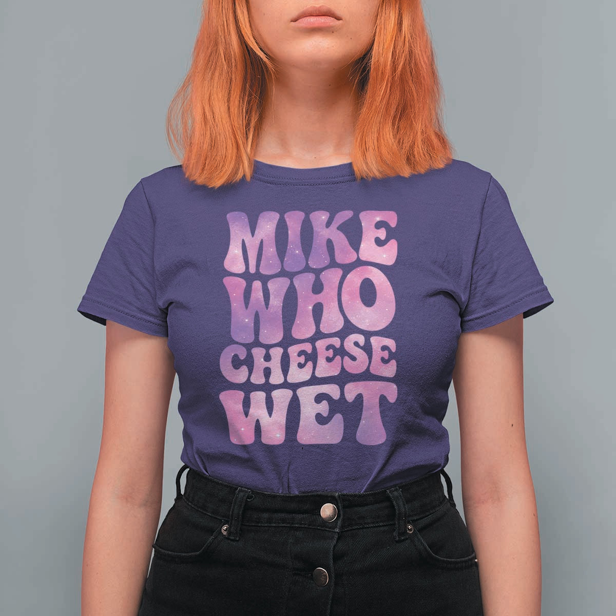 Funny Adult Humor T Shirt For Women Mike Who Cheese Wet
