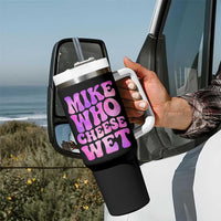 Funny Adult Humor Tumbler With Handle Mike Who Cheese Wet