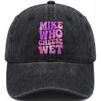 Funny Adult Humor Washed Cotton Baseball Cap Mike Who Cheese Wet