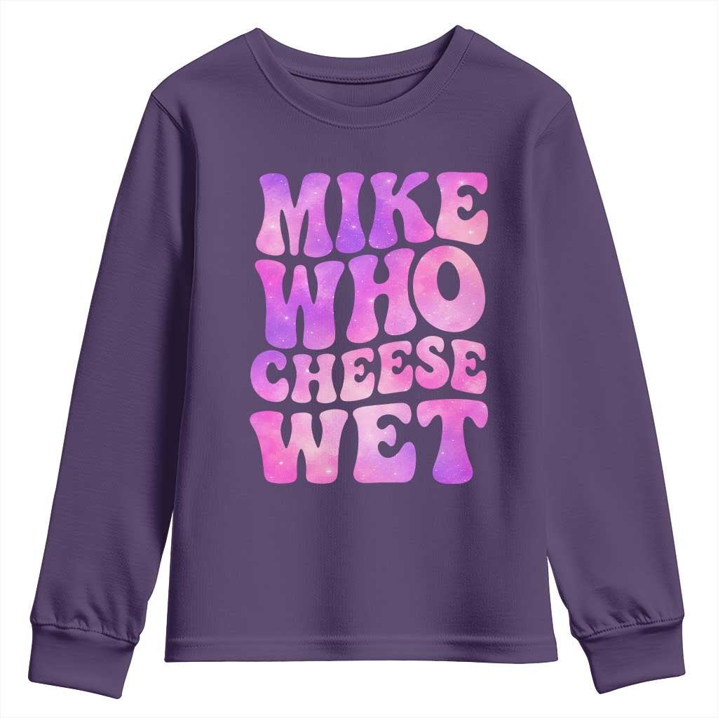 Funny Adult Humor Youth Sweatshirt Mike Who Cheese Wet
