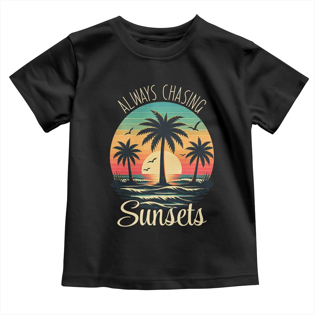 Vintage Always Chasing Sunsets Toddler T Shirt Hawaiian Tropical Beach Graphic