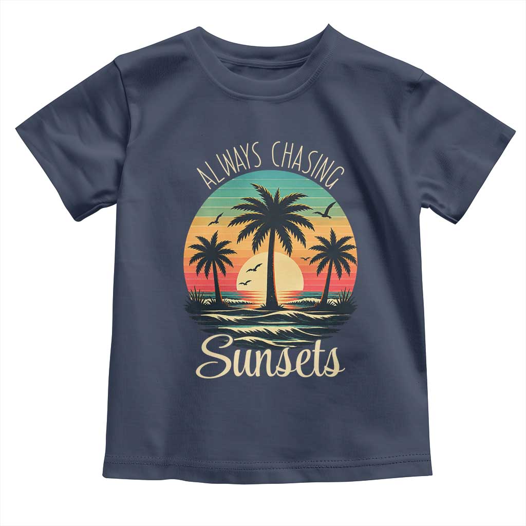 Vintage Always Chasing Sunsets Toddler T Shirt Hawaiian Tropical Beach Graphic