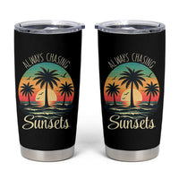 Vintage Always Chasing Sunsets Tumbler Cup Hawaiian Tropical Beach Graphic