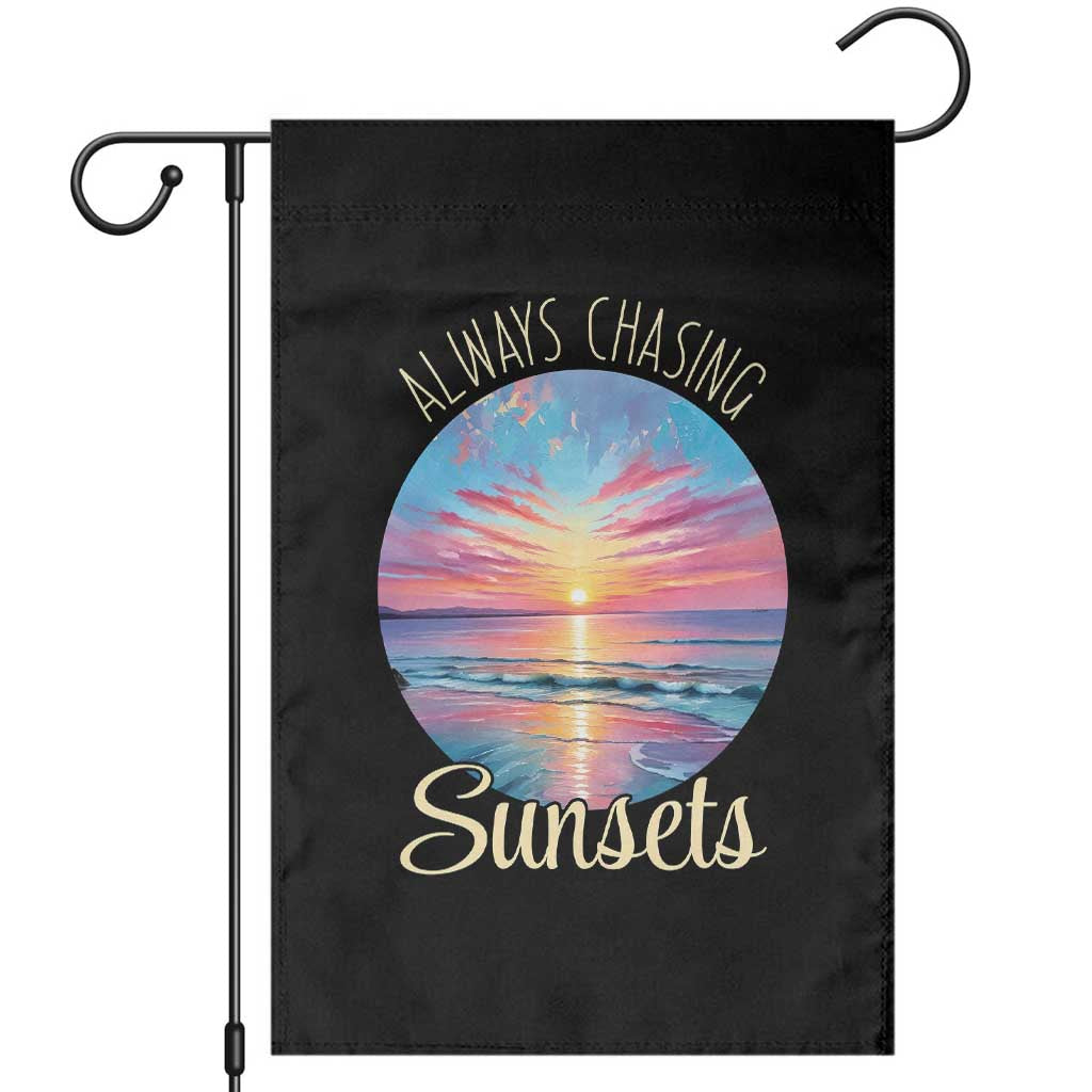 Always Chasing Sunsets Garden Flag Summer Vacation Travel Gift